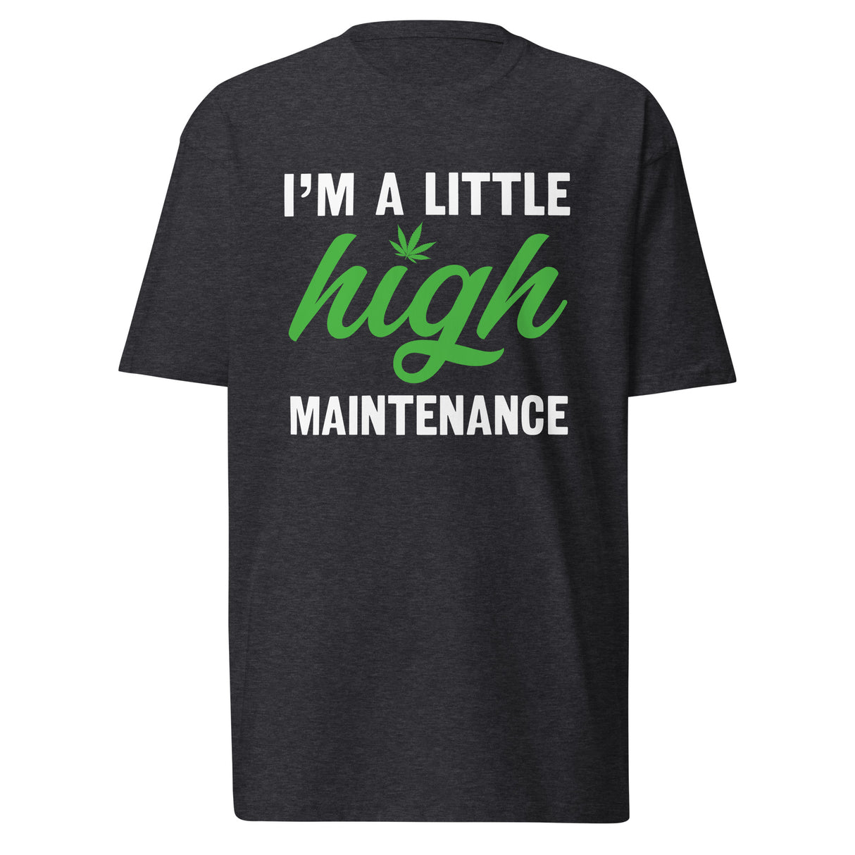 A Little High Maintenance T-Shirt