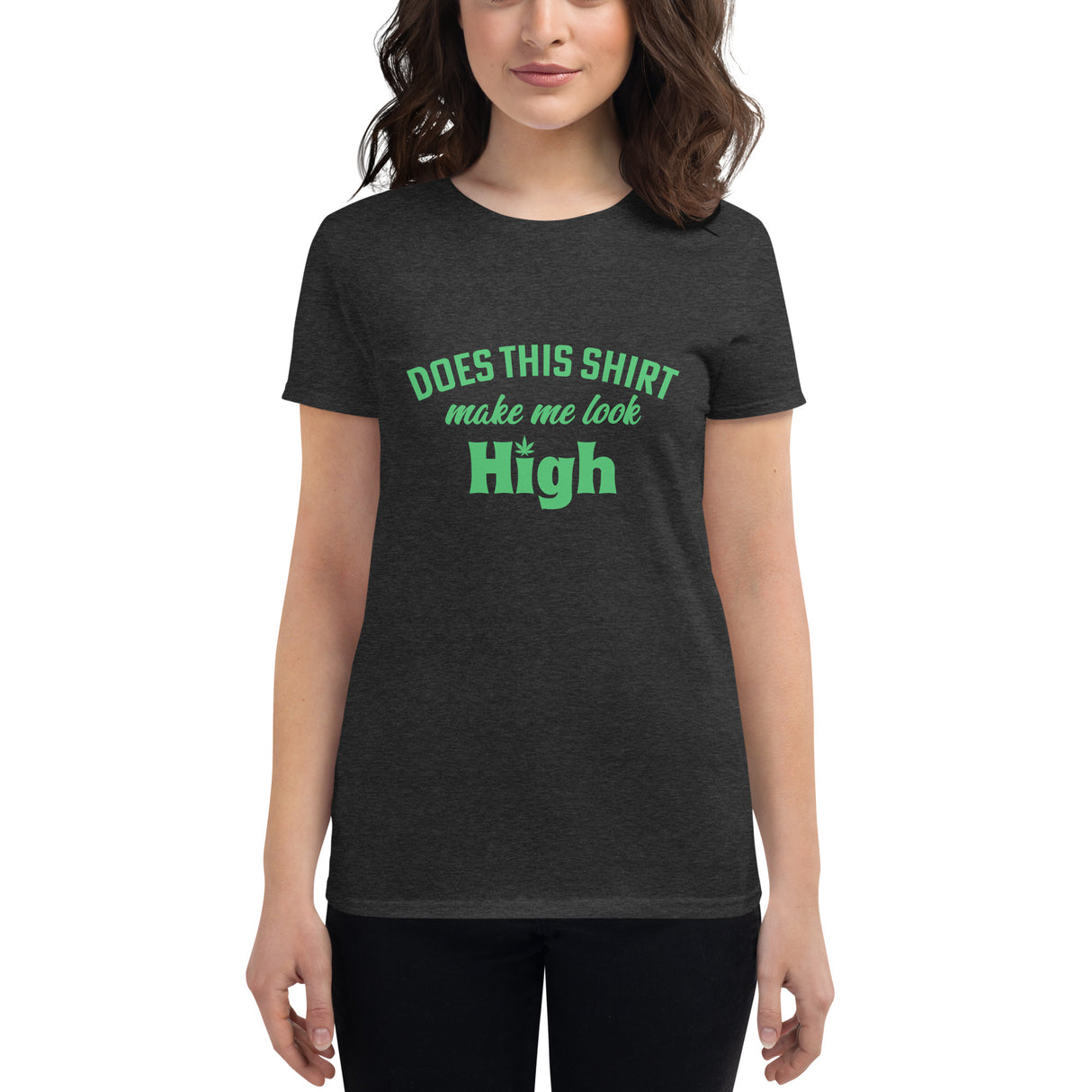 Does This Shirt Make Me Look High T-Shirt
